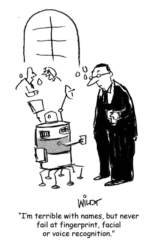 "I'm terrible with names, but never fail at fingerprint, facial or voice recognition."