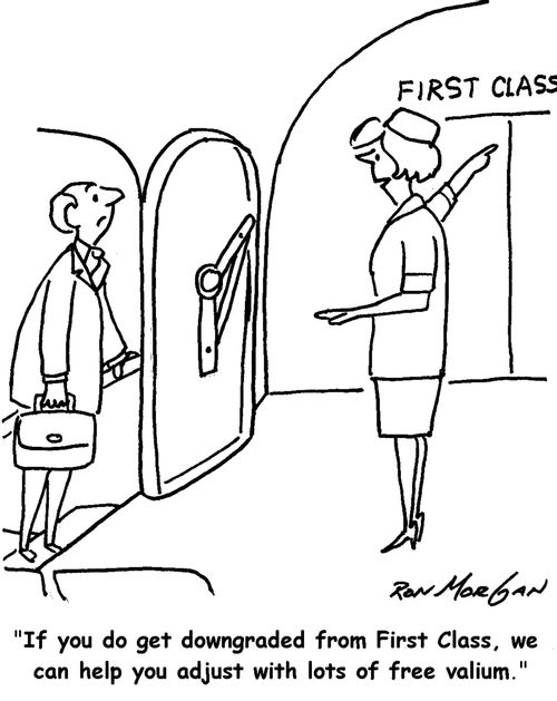 "If you do get downgraded from First Class, we can help you adjust with lots of free valium." 