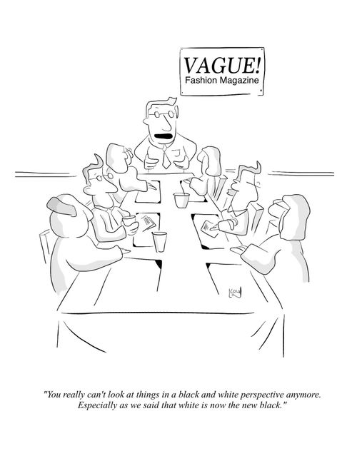 "You really can't look at things in a black and white perspective anymore, Especially as we said that white is the new black."