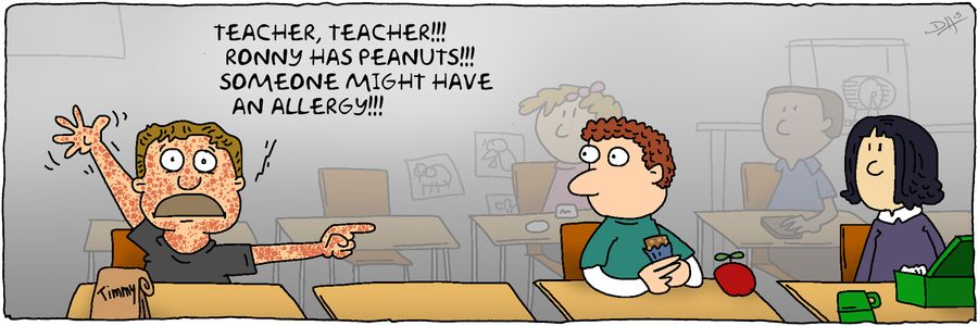 "Teacher, teacher!!! Ronny has peanuts!!! Someone might have an allergy!!!"