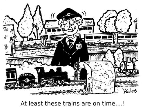"At least these trains are on time...!"