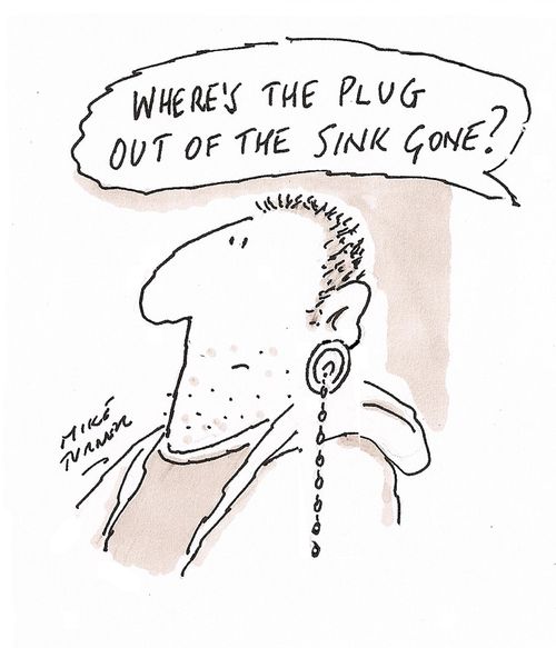 "Where's the plug out of the sink gone?"