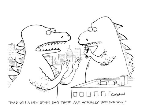 "Hold on!  A new study says those are actually bad for you."