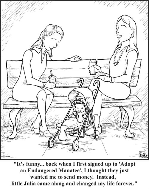 "It's funny...back when I first signed up to 'Adopt an Endangered Manatee', I thought they just wanted me to send money. Instead, little Julia came along and changed my life forever."
