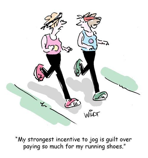 "My strongest incentive to jog is guilt over paying so much for my running shoes."
