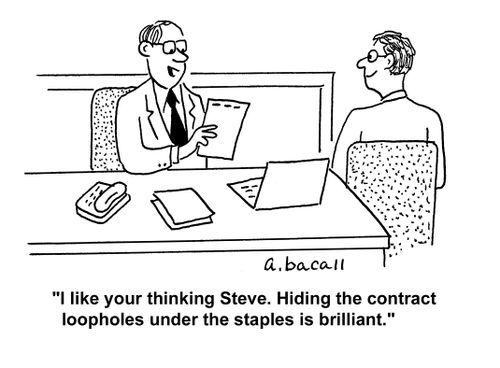 "I like your thinking Steve. Hiding the contract loopholes under the staples is brilliant."