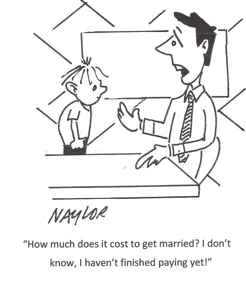 "How much does it cost to get married? I don't know, I haven't finished paying yet!"