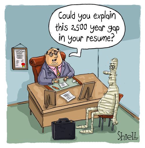 "Could you explain this 2500 year gap in your resume?"