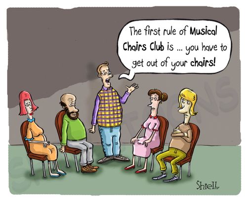 "The first rule of Musical Chairs Club is. . . you have to get out of your chairs!"