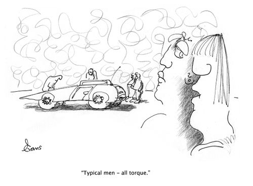 "Typical men - all torque."