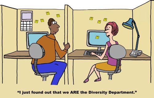 "I just found out that we ARE the Diversity Department."