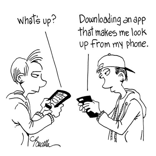"Downloading an app that makes me look up from my phone."