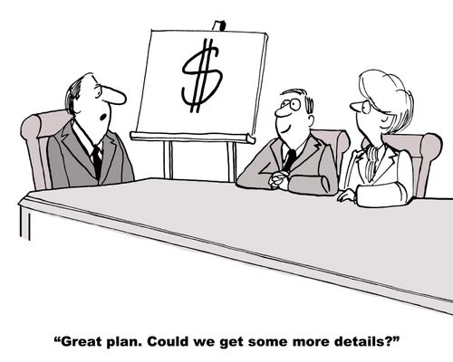 "Great plan. Could we get some more details?"