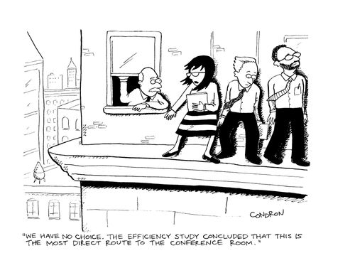 "We have no choice. The efficiency study concluded that this is the most direct route to the conference room."