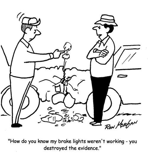 "How do you know my brake lights weren't working - you destroyed the evidence."
