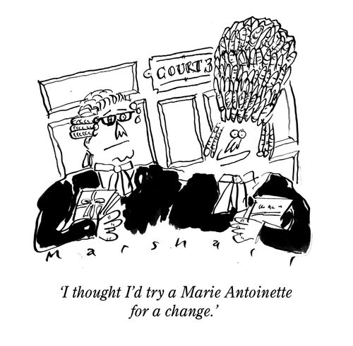 "I thought I'd try a Marie Antoinette for a change."