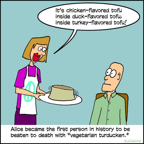 Alice became the first person in history to be beatend to death with 'vegetarian turducken'."