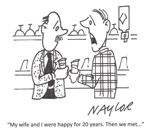 "My wife and I were happy for 20 years. Then we met..."