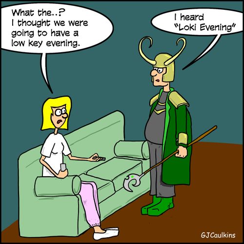 "What the...? I thought we were going to have a low key evening."