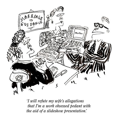 "I will refute my wife's allegations that I'm a work obsessed pedant with the aid of a slideshow presentation."