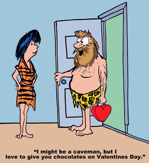 "I might be a caveman, but I love to give you chocolates on Valentines Day."