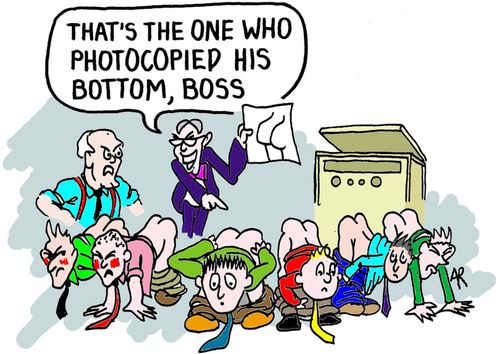 "That's the one who photocopied his bottom, boss!"