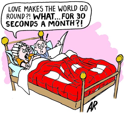 "Love makes the world go round?! What...for 30 seconds a month?!"