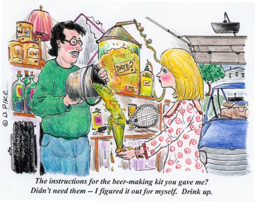 "The instructions for the beer-making kit you gave me? Didn't need them -- I figured it out for myself. Drink up."