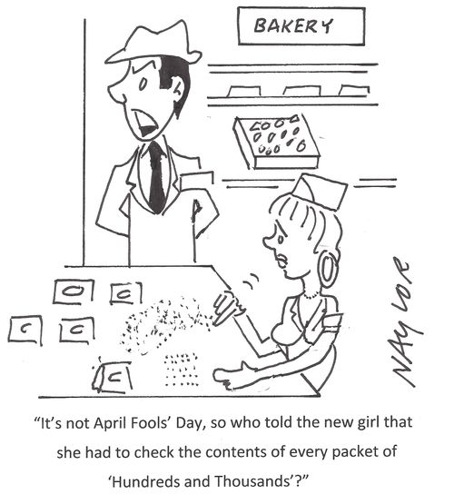 "It's not April Fools' Day, so who told the new girl that she had to check the contents of every packet of 'Hundreds and Thousands'?"