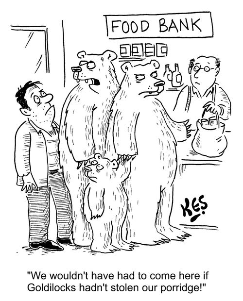 "We wouldn't have had to come here if Goldilocks hadn't stolen our porridge!"