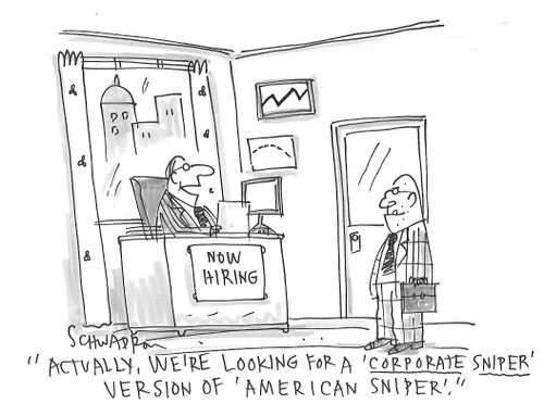 "Actually, we're looking for a 'corporate sniper' version of 'American Sniper'."