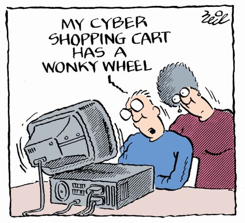 "My cyber shopping cart has a wonky wheel."