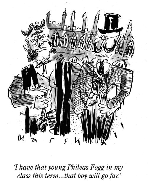 "I have that young Phileas Fogg in my class this term...that boy will go far." 