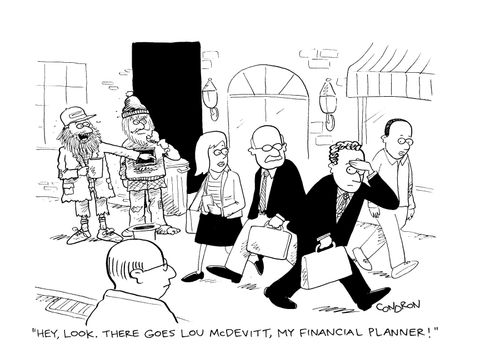 "Hey, look.  There goes Lou McDevitt, my financial planner."