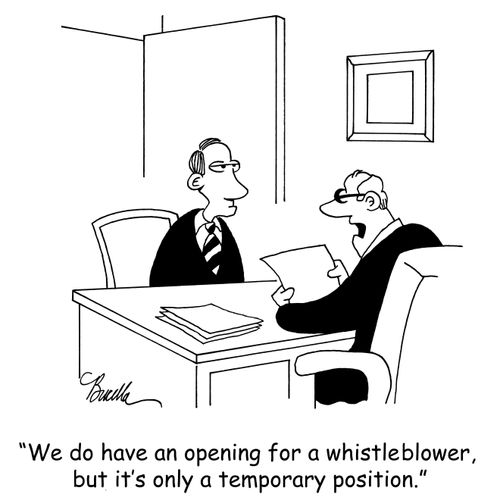"We do have an opening for a whistleblower, but it's only a temporary position."