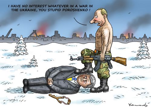 "I have no interest whatever in a war in the Ukraine, you stupid Poroshenko!"