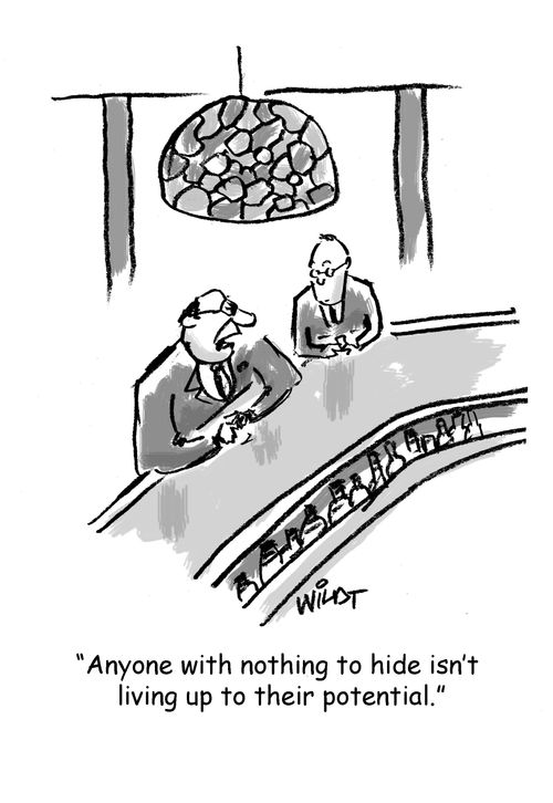 "Anyone with nothing to hide isn't living up to their potential."