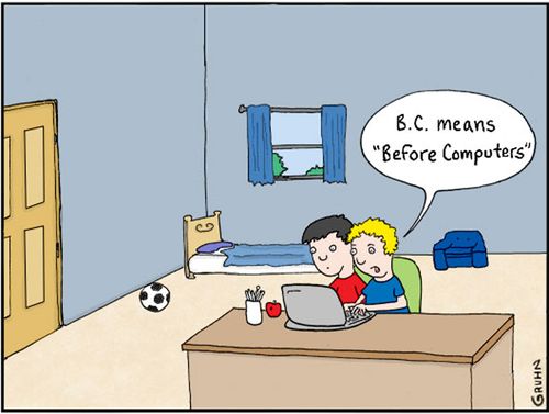 "B.C. means 'Before Computers'."
