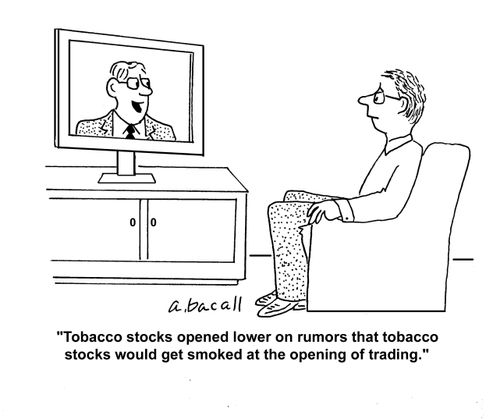 "Tobacco stocks opened lower on rumors that tobacco stocks would get smoked at the opening of trading."