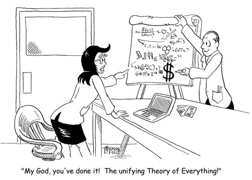 "My God, you've done it!  The unifying Theory of Everything!" 