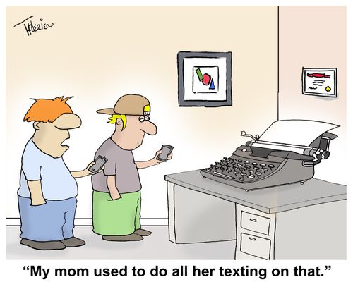 "My mom used to do all her texting on that."