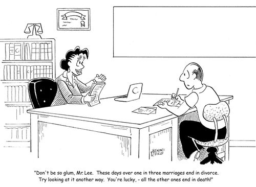 "Don't be so glum, Mr.Lee.  These days over one in three marriages end in divorce.  Try looking at it another way.  You're lucky, - all the other ones end in death!" 