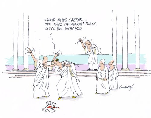"Good news Caesar... the ides of March polls will be with you."