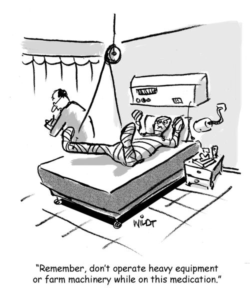 "Remember, don't operate heavy equipment or farm machinery while on this medication."