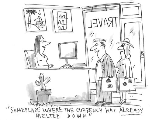 "Someplace where the currency has already melted down."