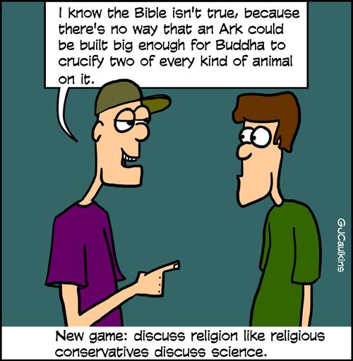 New game: Discuss religion like religious conservatives discuss science.