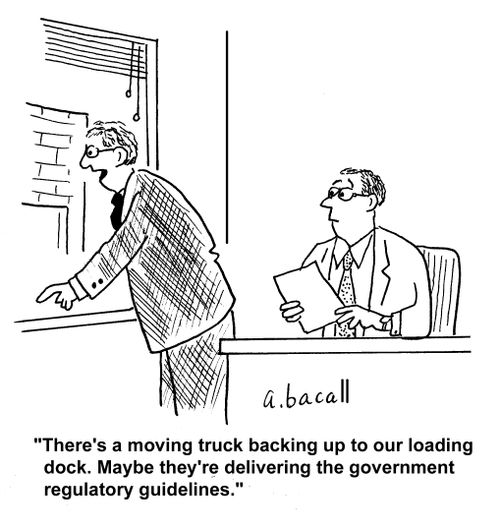 "There's a moving truck backing up to our loading dock. Maybe they're delivering the government regulatory guidelines."