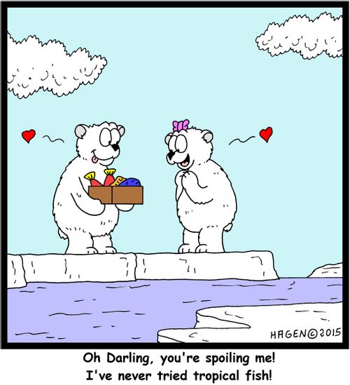"Oh Darling, you're spoiling me! I've never tried tropical fish!"