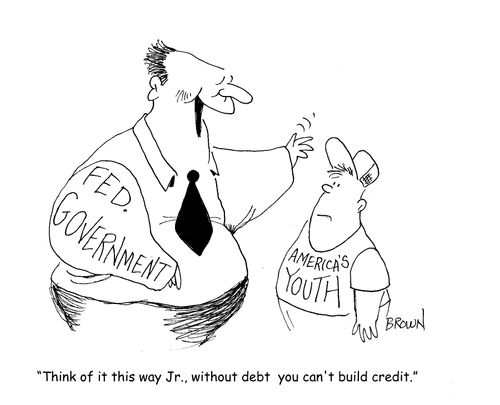 "Think of it this way Jr., without debt you can't build credit."