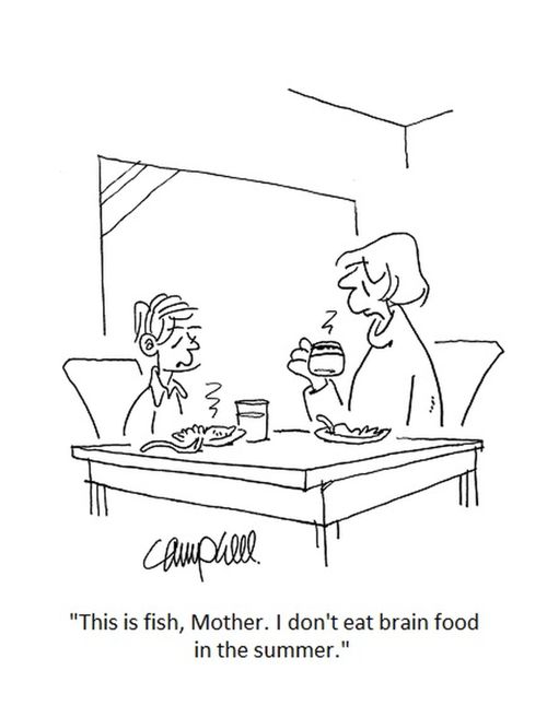 "This is fish, Mother. I don't eat brain food in the summer."